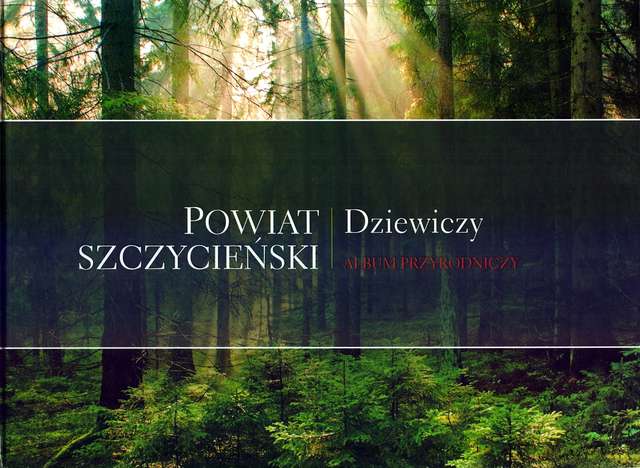 Powiat Szczycieński - Dziewiczy - Album przyrodniczy