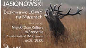 Wystawa H. Jasionowskiego "Bezkrwawe łowy na Mazurach" (GALERIA)