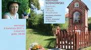 "Kapliczki, Figurki i Krzyże Przydrożne" - F. Sosnowski (GALERIA)