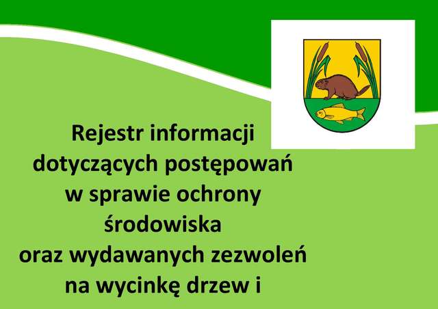 Rejestr informacji dotyczących postępowań w sprawie ochrony środowiska oraz wydawanych zezwoleń na wycinkę drzew i krzewów. 
