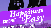 Koncert Happiness is Easy przełożony