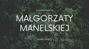 Śladami powieści Małgorzaty Manelskiej - podróż czwarta