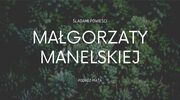 Śladami powieści Małgorzaty Manelskiej - podróż piąta