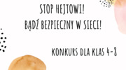 STOP HEJTOWI! BĄDŹ BEZPIECZNY W SIECI!