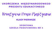 Certyfikat Międzynarodowego Projektu Edukacyjnego "Kreatywne prace plastyczne"