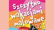 Szczytno Wakacjami Malowane 2021