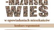 Konkurs wspomnień o warmińsko-mazurskiej wsi XX wieku 