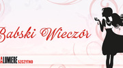 Babski Wieczór w Kinie Cinema Lumiere w Szczytnie