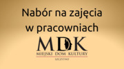 Nabór na zajęcia w pracowniach Miejskiego Domu Kultury