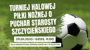 Turniej Halowej Piłki Nożnej o Puchar Starosty Szczycieńskiego