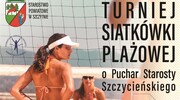 Trwają zapisy drużyn mieszanych do Turnieju Siatkówki Plażowej Kobiet i Mężczyzn o Puchar Starosty Szczycieńskiego