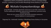 Z głębokim żalem przyjęliśmy wiadomość o śmierci naszego kolegi Michała Grzymysławskiego.