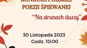I Powiatowy Konkurs Polskiej Poezji Śpiewanej „Na strunach duszy”