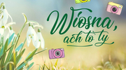 „Wiosna, ach to Ty!” - konkurs fotograficzny 