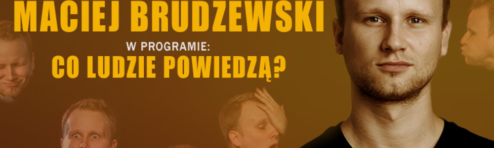 Stand-up Maciej Brudzewski 12 września 2024 o godz. 19:00