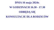 KONSULTACJE DLA RODZICÓW 16.05.2024 r.