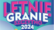 Letnie Granie Szczytno 2024