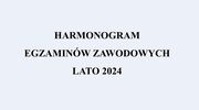 Harmonogram egzaminów zawodowych LATO 2024