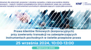 Webinarium CEDUR „Prawa klientów firmowych (korporacyjnych) przy zawieraniu transakcji na zabezpieczających instrumentach pochodnych w świetle przepisów prawa”