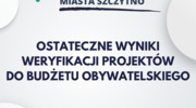 Ostateczne wyniki weryfikacji projektów do Budżetu Obywatelskiego