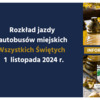 Rozkład jazdy autobusów miejskich w dniu Wszystkich Świętych - 1 listopada 2024 r. 