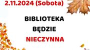 Uwaga! 02.11.2024 (Sobota) Biblioteka będzie zamknięta