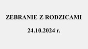 Zebranie z rodzicami - 24.10.2024