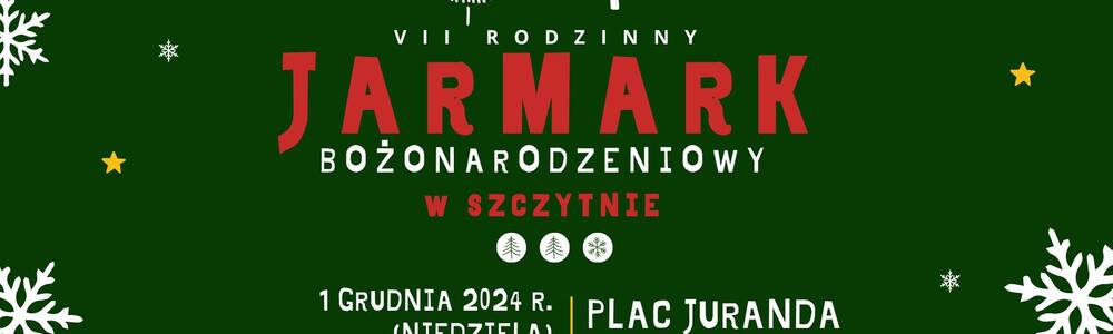 Serdecznie zapraszamy na VII Jarmark Bożonarodzeniowy w Szczytnie!