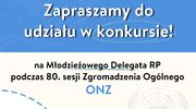 Konkurs na Młodzieżowego Delegata RP na 80. Sesję ZO ONZ – Zgłoś się już dziś!