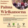 XXVIII Powiatowy Konkurs Palma Wielkanocna – Rozogi 2025