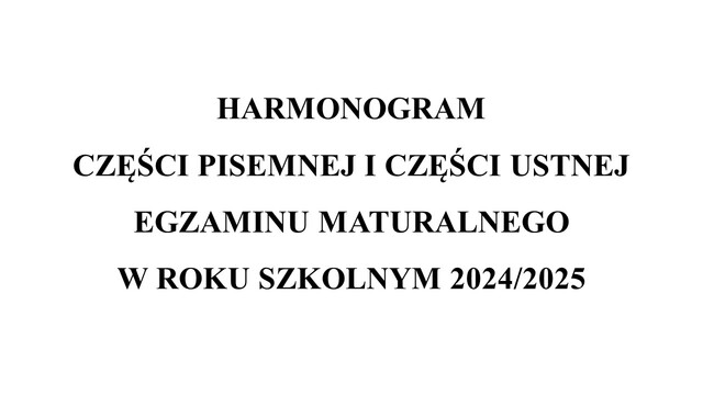 HARMONOGRAM EGZAMINU MATURALNEGO