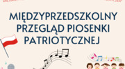 MIĘDZYPRZEDSZKOLNY PRZEGLĄD PIOSENKI PATRIOTYCZNEJ 