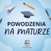 Trzymamy kciuki za Maturzystów!