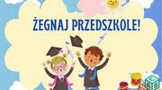 Pożegnanie przedszkola przez dzieci 6 letnie