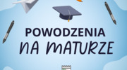 Trzymamy kciuki za Maturzystów!