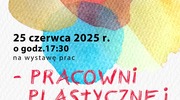 Zapraszamy na prezentację prac pracowni plastycznej i pracowni sztuki, podsumowującą rok artystyczny 2024/2025. 