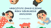 Zakończenie roku szkolnego 2024/2025