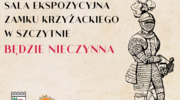 Od 14 do 21 lipca 2025 r. Sala Ekspozycyjna Zamku Krzyżackiego w Szczytnie będzie nieczynna.