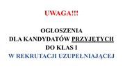 Ogłoszenia dla kandydatów przyjętych w rekrutacji uzupełniającej
