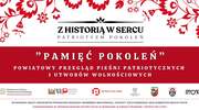 Powiatowy Przegląd Pieśni Patriotycznej i Utworów Wolnościowych „Pamięć Pokoleń”.