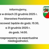Informujemy,
że w dniach 23 grudnia 2025 r.
Starostwo Powiatowe
pracować będzie do godz. 15:30,
a 31 grudnia 2025 r.
do godz. 14:00.