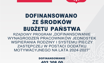 Powiat Szczycieński realizuje Rządowe Programy Dofinansowań wynagrodzeń rodzin zastępczych zawodowych, pracowników jednostek wspierania rodziny i systemu pieczy zastępczej oraz pracowników jednostek organizacyjnych pomocy społecznej