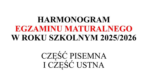 Harmonogram egzaminu maturalnego - część pisemna i ustna
