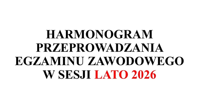 Harmonogram egzaminów zawodowych - LATO 2026