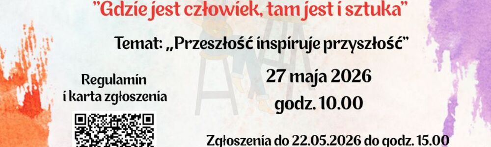 II Powiatowy Konkurs Plastyczny “Gdzie jest człowiek, tam jest i sztuka” - zgłoś swój udział