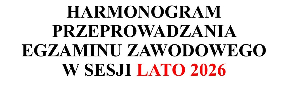 Harmonogram egzaminów zawodowych - LATO 2026