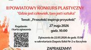 II Powiatowy Konkurs Plastyczny “Gdzie jest człowiek, tam jest i sztuka” - zgłoś swój udział