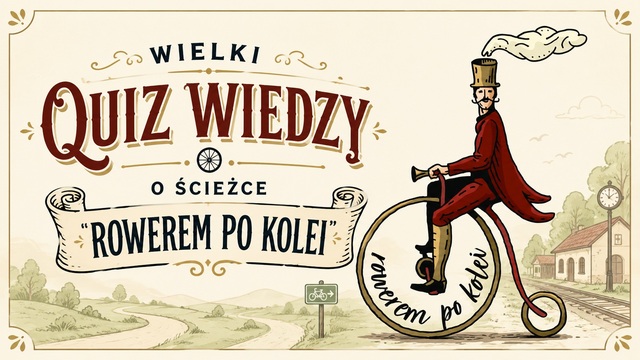 Wielka Przygoda na Szlaku „Rowerem po Kolei” – Sprawdź swoją wiedzę