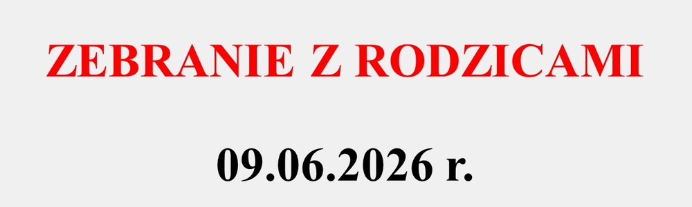 Zebranie z rodzicami - 09.06.2026 r.