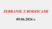 Zebranie z rodzicami - 09.06.2026 r.